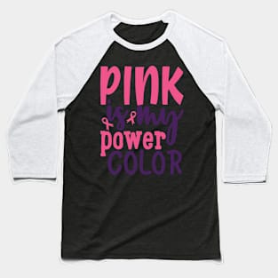 pink is my power color Baseball T-Shirt